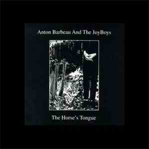 Anton Barbeau And The Joy Boys  - The Horse's Tongue