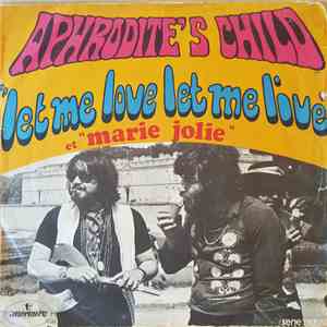 Aphrodite's Child - Let Me Love, Let Me Live / Marie Jolie