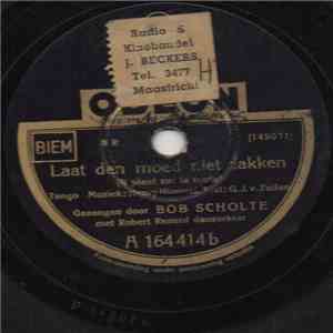 Bob Scholte - Als Jij Een Tango Speelt / Laat Den Moed Niet Zakken