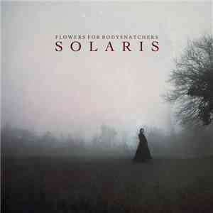Flowers For Bodysnatchers - S O L A R I S