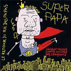 Le Roi Des Papas, Vincent Malone - Super Papa - Le Retour Du Roi Des Papas  ...