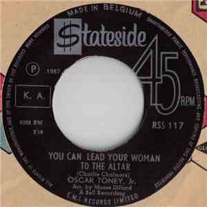 Oscar Toney Jr. - You Can Lead Your Woman To The Altar
