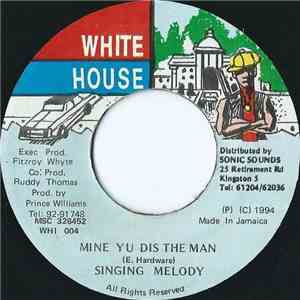Singing Melody - Mine Yu Dis The Man