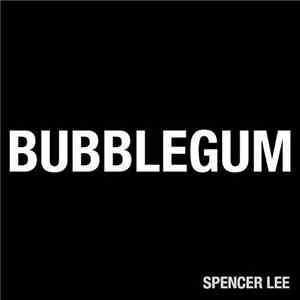 Spencer Lee  - Bubblegum