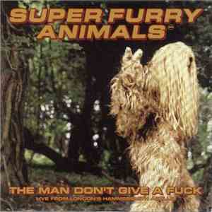 Super Furry Animals - The Man Don't Give A Fuck (Live From London's Hammers ...