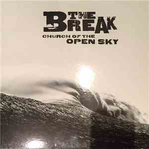 The Break  - Church Of The Open Sky