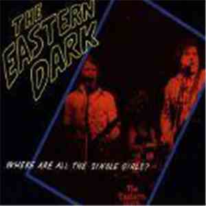 The Eastern Dark - Where Are All The Single Girls?