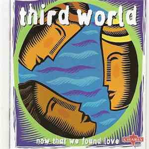 Third World - Now That We Found Love