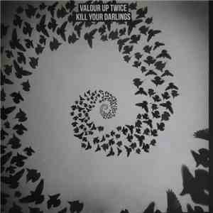 Valour Up Twice - Kill Your Darlings