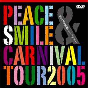 Various - Peace&Smile Carnival Tour 2005 皆そろって笑顔でファッキュー。