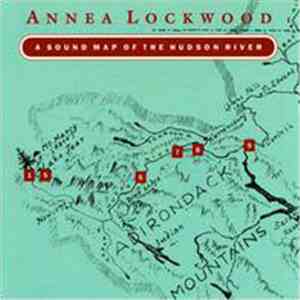Annea Lockwood - A Sound Map Of The Hudson River