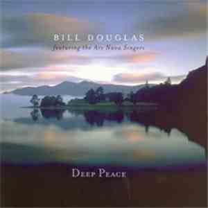 Bill Douglas Featuring The Ars Nova Singers - Deep Peace