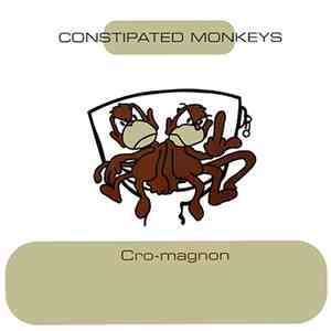 Constipated Monkeys - Cro-Magnon