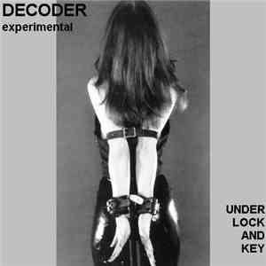 Decoder Experimental - Under Lock And Key