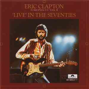 Eric Clapton - Timepieces Vol. II - 'Live' In The Seventies