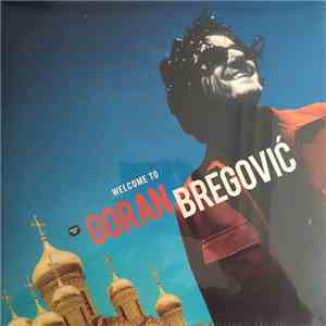 Goran Bregović - Welcome To Goran Bregović