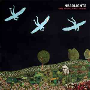 Headlights - Some Racing, Some Stopping