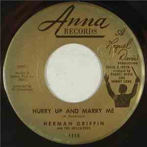 Herman Griffin And The Mello-Dees - Hurry Up And Marry Me / Do You Want To  ...