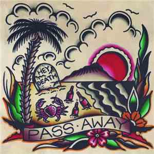 Pass Away - Hey Death