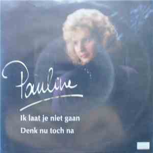 Pauline  - Ik Laat Je Niet Gaan