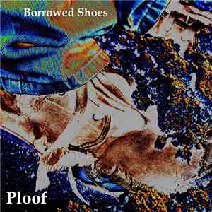 Ploof - Borrowed Shoes