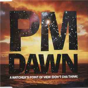 P.M. Dawn - A Watcher's Point Of View (Don't Cha Think)