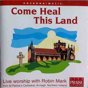 Robin Mark - Come Heal This Land