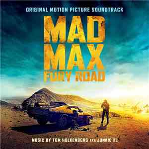 Tom Holkenborg AKA Junkie XL - Mad Max Fury Road (Original Motion Picture S ...