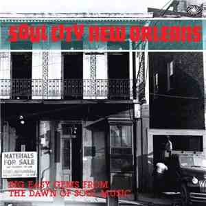 Various - Soul City New Orleans - Big Easy Gems From The Dawn Of Soul Music