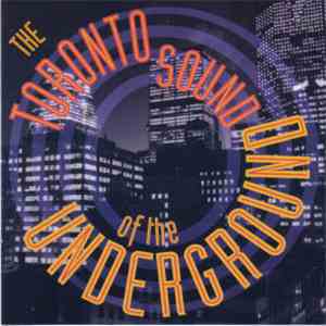 Various - The Toronto Sound Of The Underground
