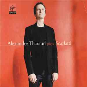 Alexandre Tharaud, Scarlatti - Plays Scarlatti