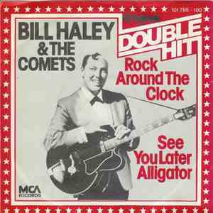 Bill Haley And His Comets - Rock Around The Clock / See You Later Alligator