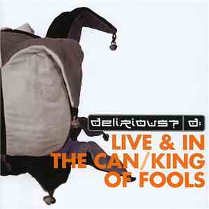 Delirious? - Live & In The Can / King Of Fools