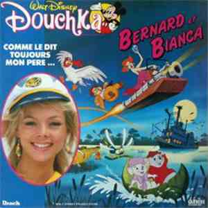Douchka - Comme Le Dit Toujours Mon Père... / Bernard Et Bianca