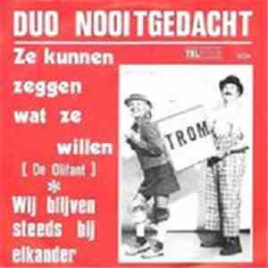 Duo Nooitgedacht - Ze Kunnen Zeggen Wat Ze Willen (De Olifant) / Wij Blijve ...