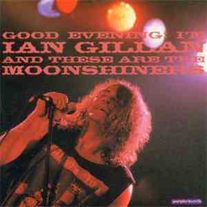 Garth Rockett & The Moonshiners - Good Evening, I'm Ian Gillan And These Ar ...