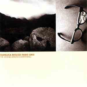 Gianluca Becuzzi, Fabio Orsi - The Stones Know Everything