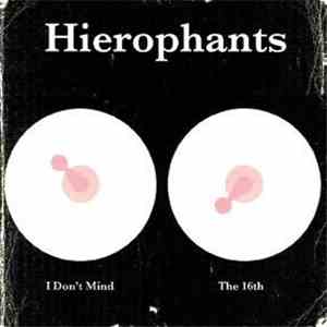 Hierophants - I Don't Mind/The 16th