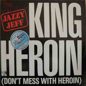 Jazzy Jeff - King Heroin (Don't Mess With Heroin)
