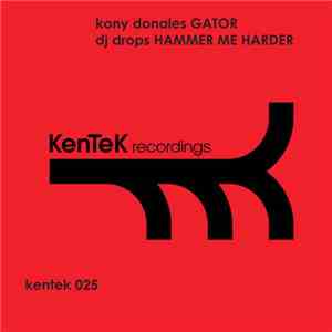 Kony Donales ,- DJ Drops - Gator / Hammer Me Harder