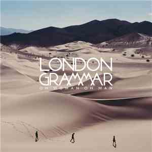 London Grammar - Oh Woman Oh Man