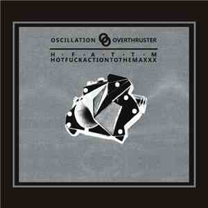 Oscillation Overthruster / H.F.A.T.T.M. - Oscillation Overthruster / H.F.A. ...
