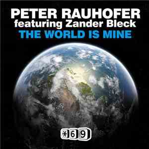 Peter Rauhofer Featuring Zander Bleck - The World Is Mine