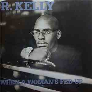 R. Kelly - When A Woman's Fed Up