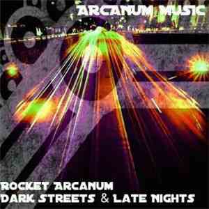 Rocket Arcanum - Dark Streets & Late Nights