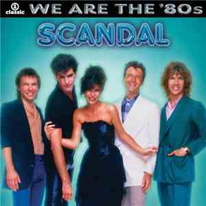 Scandal  - We Are The '80s
