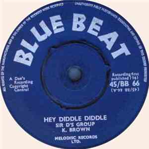Sir D's Group, K. Brown / Sir D's Group, Mossman And Zeddse - Hey Diddle Di ...
