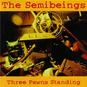 The Semibeings - Three Pawns Standing