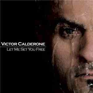 Victor Calderone - Let Me Set You Free