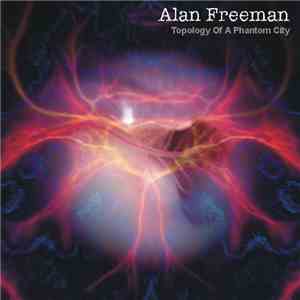 Alan Freeman - Topology Of A Phantom City
